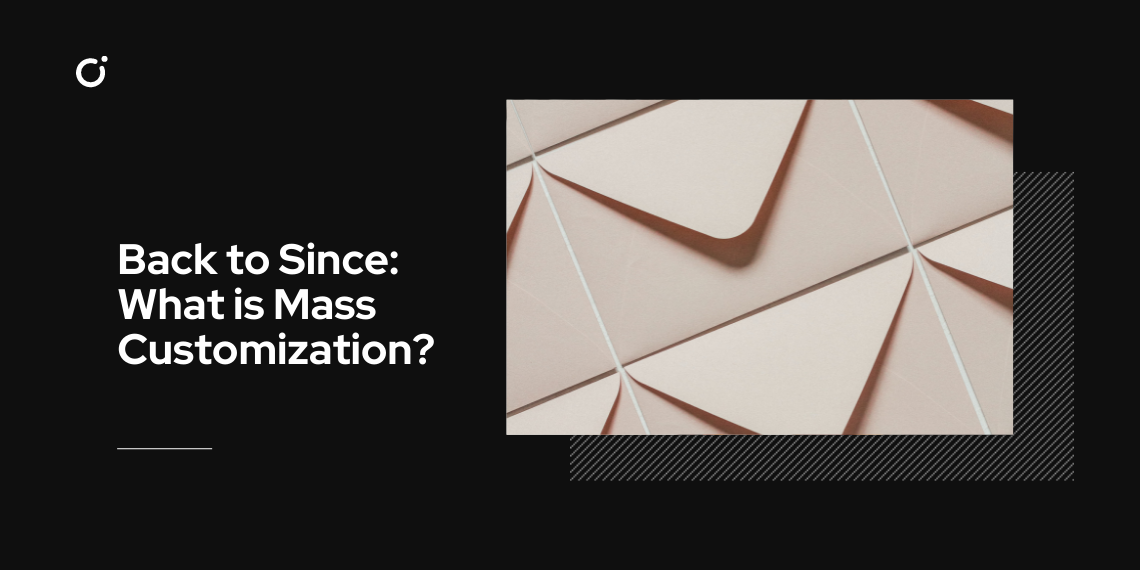 Post cover: Back to Since: What is Mass Customization?